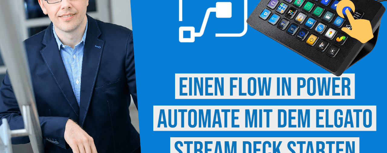 Einen Flow in Microsoft Power Automate mit dem Elgato Stream Deck starten & Prozesse automatisieren