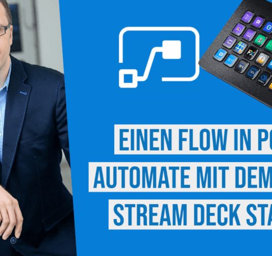 Einen Flow in Microsoft Power Automate mit dem Elgato Stream Deck starten & Prozesse automatisieren