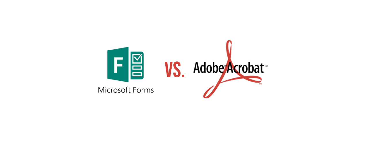 Ausfüllbare Formulare erstellen und verteilen: Adobe Acrobat oder Microsoft Forms?